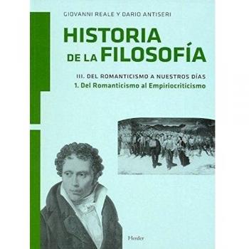 Historia de la filosofía III. Del Romanticismo a nuestros días: 1. Del Romanticismo al Empiriocriticismo