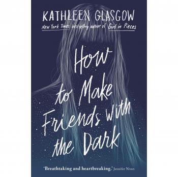 How to Make Friends with the Dark: 'Breathtaking and heartbreaking, and I loved it with all my heart.' Jennifer Niven