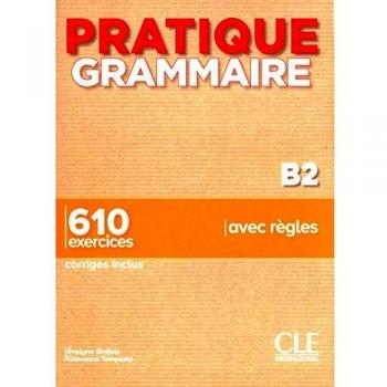 Pratique grammaire B2: 610 exercices corrigés inclus