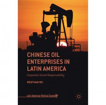 Chinese Oil Enterprises in Latin America: Corporate Social Responsibility
