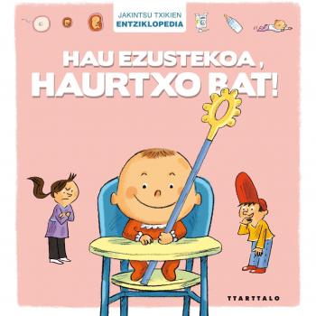 Hau ezustekoa, haurtxo bat!