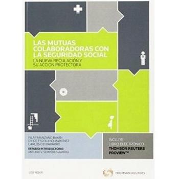 Las mutuas colaboradoras con la Seguridad Social: La nueva regulación y su acción protectora