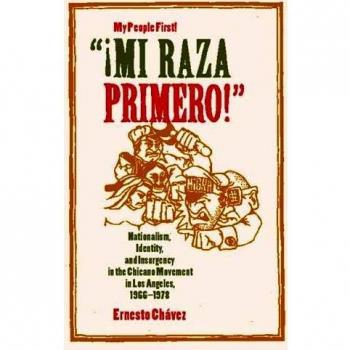 Mi Raza Primero, My People First: Nationalism, Identity, and Insurgency in the Chicano Movement in Los Angeles, 1966-1978