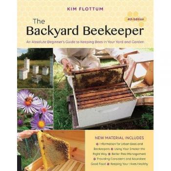 The Backyard Beekeeper, 4th Edition: An Absolute Beginner's Guide to Keeping Bees in Your Yard and Garden