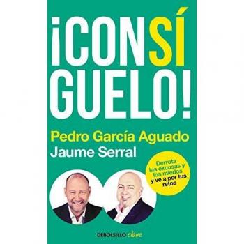 ¡Consíguelo!: Derrota las excusas y los miedos y ve a por tus retos