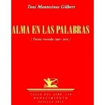 Alma En Las Palabras: Poesía reunida 1990-2010