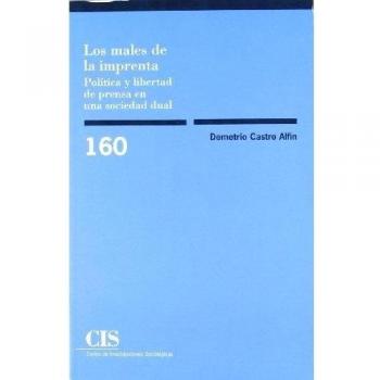 Los males de la imprenta: Política y libertad de prensa en una sociedad dual: 160
