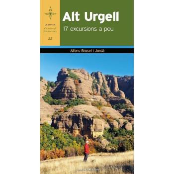 Alt Urgell. 17 Excursions A Peu: 22 - Alfons Brosel I Jordà
