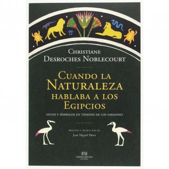 Cuando la naturaleza hablaba a los egipcios: Mitos y Símbolos en tiempos de los faraones