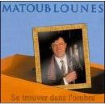 Se Trouver Dans L'Ombre - Matoub Lounes