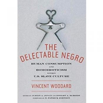The Delectable Negro: Human Consumption and Homoeroticism within US Slave Culture