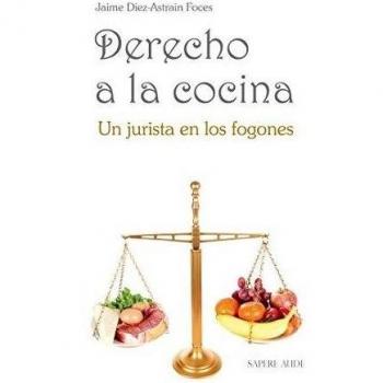 Derecho a la cocina: Un jurista en los fogones