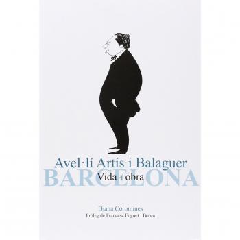 Avel·Lí Artís I Balaguer I Barcelona. Vida I Obra