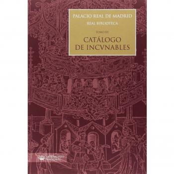 Palacio Real de Madrid. Real Biblioteca: Tomo XII. Catálogo de Incunables