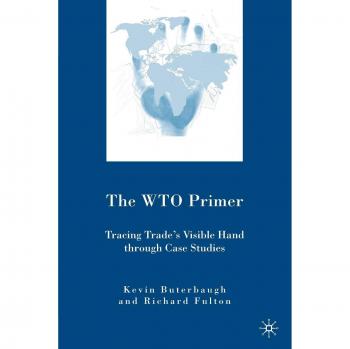 The WTO Primer: Tracing Trade's Visible Hand Through Case Studies