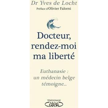 Doctor, Give Me Back My Freedom: Euthanasia Insights from a Belgian Physician