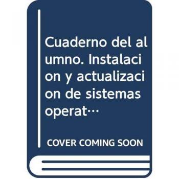 Cuaderno del alumno. Instalación y actualización de sistemas operativos - CARVAJAL PALOMARES FRANCISCO