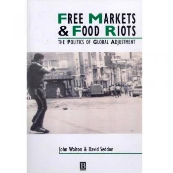Global Adjustment Politics: Free Markets and Food Riots Analysis