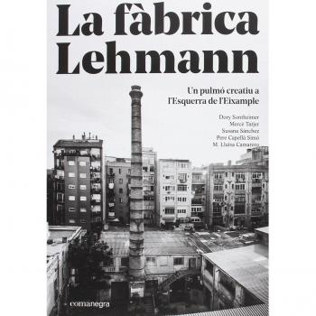 La fàbrica Lehmann: un pulmó creatiu a lEsquerra de lEixample