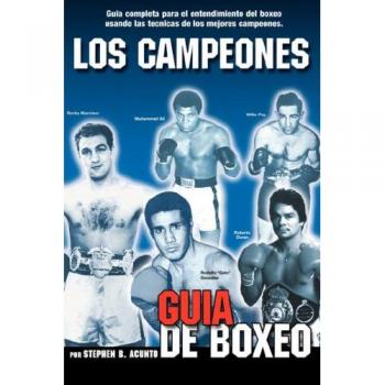 Los Campeones: Guia De Boxeo