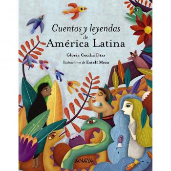 Cuentos y leyendas de América Latina - Díaz, Gloria Cecilia