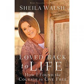 LOVED BACK TO LIFE: How I Found the Courage to Live Free