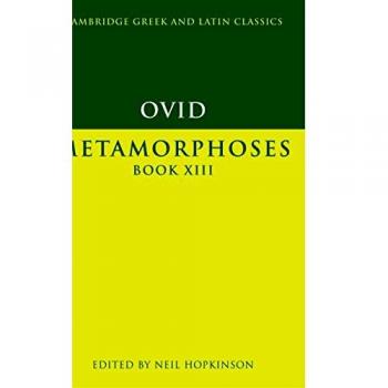 Ovidio: Metamorfosis Libro XIII (Clásicos Griegos y Latinos de Cambridge)