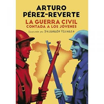La Guerra Civil contada a los jóvenes - Arturo Pérez-reverte