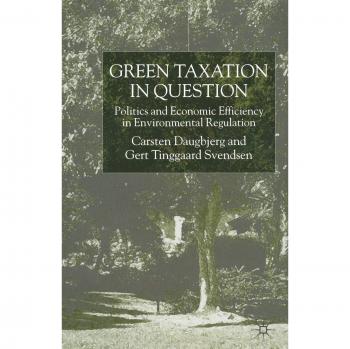 Green Taxation in Question: Politics and Economic Efficiency in Environmental Regulation