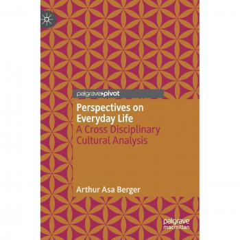 Perspectives on Everyday Life: A Cross Disciplinary Cultural Analysis