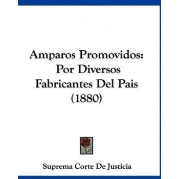 Amparos Promovidos: Por Diversos Fabricantes del Pais