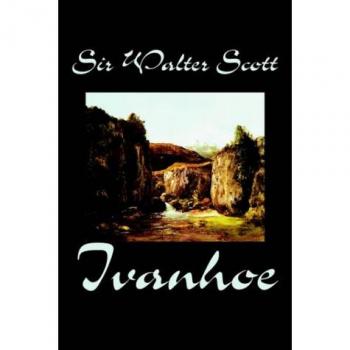 Ivanhoe: A Classic Romance Novel by Sir Walter Scott