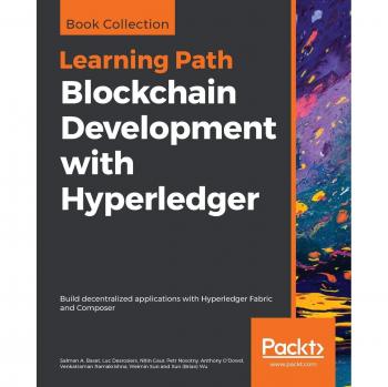 Hyperledger Blockchain Development Guide: Create Decentralized Applications with Fabric and Composer