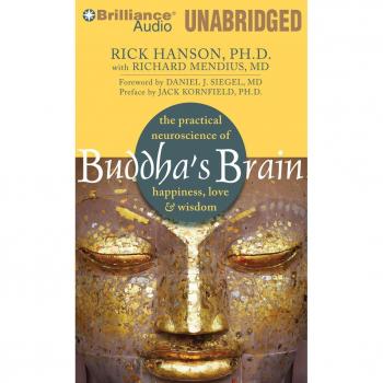 Buddha's Brain: The Practical Neuroscience of Happiness, Love & Wisdom