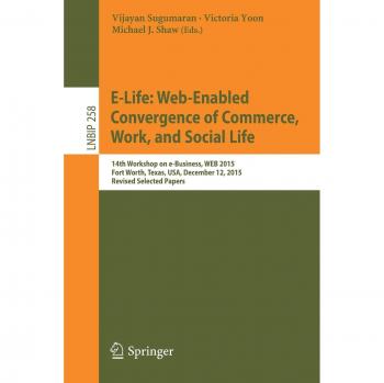 E-Life: Web-Enabled Convergence of Commerce, Work, and Social Life: 15th Workshop on e-Business, WEB 2015, Fort Worth, Texas, USA, December 12, 2015, ... Notes in Business Information Processing)