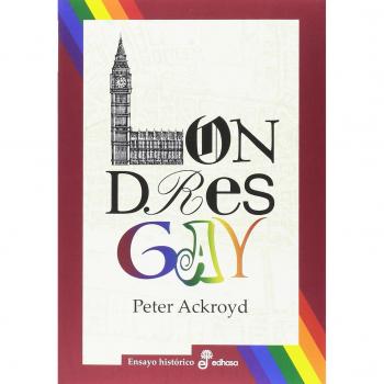 London Gay: Desde los romanos hasta hoy - Peter Ackroyd