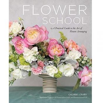 Flower School: A Practical Guide to the Art of Flower Arranging