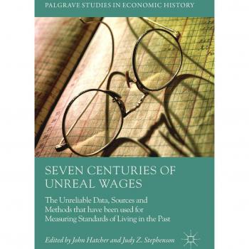 Seven Centuries of Unreal Wages: The Unreliable Data, Sources and Methods that have been used for Measuring Standards of Living in the Past