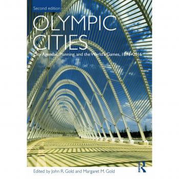Olympic Cities: City Agendas, Planning, and the World’s Games, 1896 – 2016