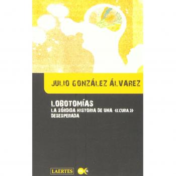 Lobotomias: La sórdida historia de una cura desesperada: 19