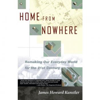 Home from Nowhere: Transformando Nuestro Mundo Cotidiano para el Siglo XXI - Tapa Blanda de James Howard Kunstler