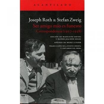 Ser Amigo Mío Es Funesto. Correspondencia - Roth, Joseph/zweig, Stefan