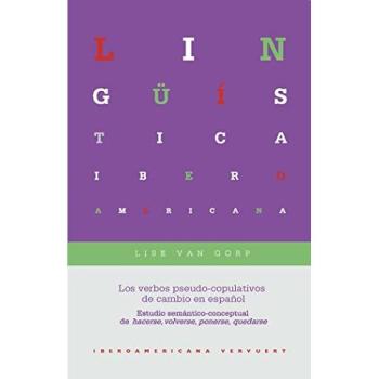 Los verbos pseudo-copulativos de cambio en español : estudio semántico-conceptual de hacerse, volverse, ponerse, quedarse