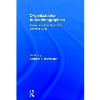 Organizational Autoethnographies: Power and Identity in Our Working Lives