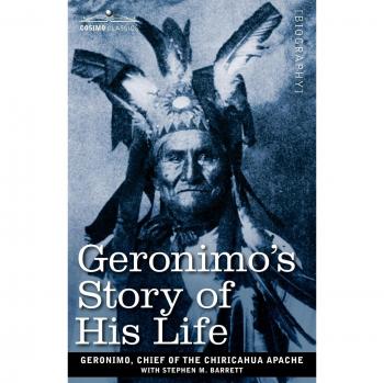 Geronimo's Autobiography: Life Story of the Chiricahua Apache Chief