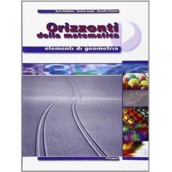 Orizzonti della matematica. Elementi di geometria. Per le Scuole superiori
