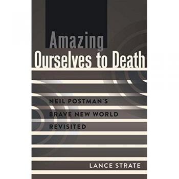 Critical Introduction to Media Theory: Amazing Ourselves to Death by Neil Postman