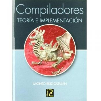 COMPILADORES. Teoría e implementación