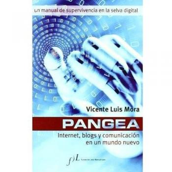 Pangea - Internet, Blogs Y Comunicacion En Un Mundo Nuevo