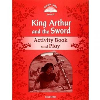 Classic Tales Second Edition: Classic Tales 2. King Arthur and the Sword Activity Book 2nd Edition - 9780194239950